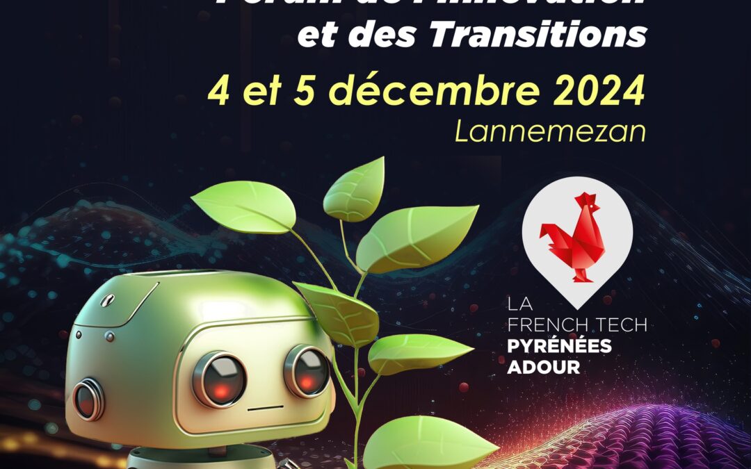 3ème Forum de l’Innovation et des Transitions Innov’Adour – 4 & 5 décembre 2024